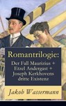 Romantrilogie: Der Fall Maurizius + Etzel Andergast + Joseph Kerkhovens dritte Existenz - Jakob Wassermann - 9788026817758