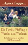 Die Familie Pfäffling + Werden und Wachsen: Erlebnisse der großen Pfäfflingskinder - Agnes Sapper - 9788026825692
