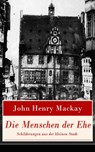 Die Menschen der Ehe - Schilderungen aus der kleinen Stadt - John Henry Mackay - 9788026826866