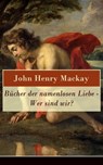 Bücher der namenlosen Liebe - Wer sind wir? - John Henry Mackay - 9788026826880