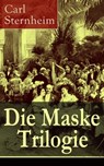 Die Maske Trilogie - Carl Sternheim - 9788026834076
