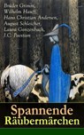 Spannende Räubermärchen - Brüder Grimm ; Wilhelm Hauff ; Hans Christian Andersen ; August Schleicher ; Laura Gonzenbach ; J.C. Poestion - 9788026836308