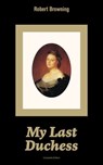 My Last Duchess (Complete Edition) - Robert Browning - 9788026838159