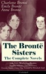 The Brontë Sisters - The Complete Novels: Jane Eyre, Wuthering Heights, Shirley, Villette, The Professor, Emma, Agnes Grey, The Tenant of Wildfell Hall (Unabridged): The Beloved Classics of English Vi - Charlotte Brontë ; Emily Brontë ; Anne Brontë - 9788026838944