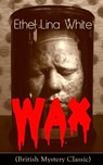 Wax (British Mystery Classic) - Ethel Lina White - 9788026841180