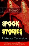 Spook Stories – Ultimate Collection: 25 Supernatural, Mystery, Ghost and Haunting Tales - E.F. Benson - 9788026843337