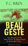 BEAU GESTE: The Mystery of the "Blue Water" & Major Henri de Beaujolais' Story (Adventure Classic) - P. C. Wren - 9788026844068