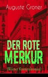 Der rote Merkur (Wiener Kriminalroman) - Auguste Groner - 9788026844754