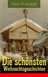 Die schönsten Weihnachtsgeschichten - Peter Rosegger - 9788026844976