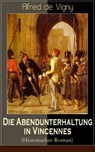 Die Abendunterhaltung in Vincennes (Historischer Roman) - Alfred de Vigny - 9788026846154