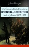Die Österreichisch-Ungarische Nordpol-Expedition in den Jahren 1872-1874 - Julius Payer - 9788026848028