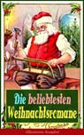 Die beliebtesten Weihnachtsromane (Illustrierte Ausgabe) - Frances Hodgson Burnett ; Carlo Collodi ; Charles Dickens ; Selma Lagerlöf ; Johanna Spyri ; Adalbert Stifter ; Agnes Sapper ; Agnes Günther ; Hermann Kurz ; Karl May ; Theodor Fontane - 9788026848080