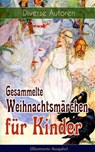 Gesammelte Weihnachtsmärchen für Kinder (Illustrierte Ausgabe) - Charles Dickens ; Adalbert Stifter ; Oscar Wilde ; Selma Lagerlöf ; Theodor Storm ; Peter Rosegger ; Hans Christian Andersen ; Frances Hodgson Burnett ; E. T. A. Hoffmann ; O. Henry ; Ludwig Thoma ; Manfred Kyber ; Heinrich Seidel ; Luise Büchner ; Brüder - 9788026848134