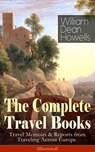 The Complete Travel Books of William Dean Howells (Illustrated) - William Dean Howells - 9788026848899