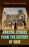 Amazing Stories from the History of Ohio (Illustrated) - William Dean Howells - 9788026849001