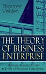 THE THEORY OF BUSINESS ENTERPRISE (Nature, Causes, Utility & Drift of Business Enterprise) - Thorstein Veblen - 9788026850083