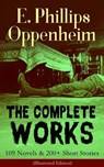 The Complete Works of E. Phillips Oppenheim: 109 Novels & 200+ Short Stories (Illustrated Edition) - E. Phillips Oppenheim - 9788026850618