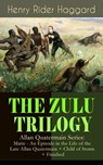 THE ZULU TRILOGY – Allan Quatermain Series: Marie - An Episode in the Life of the Late Allan Quatermain + Child of Storm + Finished - Henry Rider Haggard - 9788026852308