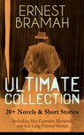 ERNEST BRAMAH Ultimate Collection: 20+ Novels & Short Stories (Including Max Carrados Mysteries and Kai Lung Fantasy Stories) - Ernest Bramah - 9788026852582