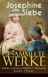 Gesammelte Werke: Kinder- und Jugendbücher + Historishe Romane + Essays - Josephine Siebe - 9788026852919