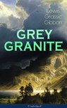 GREY GRANITE (Unabridged) - Lewis Grassic Gibbon - 9788026853275