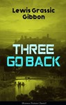Three Go Back (Science Fiction Classic) - Lewis Grassic Gibbon - 9788026853282