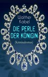 Die Perle der Königin (Kriminalroman) - Walther Kabel - 9788026854104