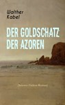 Der Goldschatz der Azoren (Science-Fiction-Roman) - Walther Kabel - 9788026854135