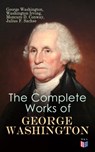 The Complete Works of George Washington - George Washington ; Moncure D. Conway ; Julius F. Sachse ; Washington Irving ; Joseph Meredith Toner - 9788026855231