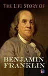The Life Story of Benjamin Franklin - Benjamin Franklin ; Frank Woodworth Pine - 9788026859628