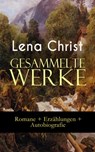 Gesammelte Werke: Romane + Erzählungen + Autobiografie - Lena Christ - 9788026864745