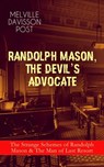 RANDOLPH MASON, THE DEVIL'S ADVOCATE: The Strange Schemes of Randolph Mason & The Man of Last Resort - Melville Davisson Post - 9788026864905