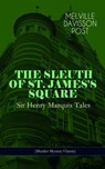 THE SLEUTH OF ST. JAMES'S SQUARE: Sir Henry Marquis Tales (Murder Mystery Classic) - Melville Davisson Post - 9788026864929