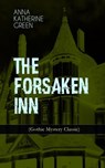 THE FORSAKEN INN (Gothic Mystery Classic) - Anna Katharine Green - 9788026865193