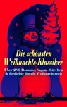 Die schönsten Weihnachts-Klassiker zur schönsten Zeit des Jahres - Charles Dickens ; Karl May ; Johanna Spyri ; Selma Lagerlöf ; Heinrich Heine ; Agnes Sapper ; Theodor Fontane ; Oscar Wilde ; Hans Christian Andersen ; Frances Hodgson Burnett ; Brüder Grimm ; Martin Luther ; Theodor Storm ; Peter Rosegger ; E. T. A. Hoff - 9788026871699
