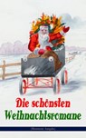 Die schönsten Weihnachtsromane (Illustrierte Ausgabe) - Frances Hodgson Burnett ; Charles Dickens ; Selma Lagerlöf ; Carlo Collodi ; Johanna Spyri ; Adalbert Stifter ; Agnes Sapper ; Agnes Günther ; Hermann Kurz ; Karl May ; Theodor Fontane ; Magda Trott ; Paul Keller ; Christoph von Schmid - 9788026871729