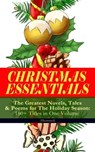 CHRISTMAS ESSENTIALS - The Greatest Novels, Tales & Poems for The Holiday Season: 180+ Titles in One Volume (Illustrated) - Charles Dickens ; Louisa May Alcott ; O. Henry ; Mark Twain ; Beatrix Potter ; Harriet Beecher Stowe ; Emily Dickinson ; Robert Louis Stevenson ; Rudyard Kipling ; Hans Christian Andersen ; Selma Lagerlöf ; Fyodor Dostoevsky ; Walter Scott ; J. M. Barrie  - 9788026871859