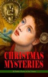 CHRISTMAS MYSTERIES - 20 Thriller Classics in One Volume - Arthur Conan Doyle ; Wilkie Collins ; Nathaniel Hawthorne ; Thomas Hardy ; Saki ; Robert Louis Stevenson ; O. Henry ; G.K. Chesterton ; M.R. James ; Catherine Crowe ; William Douglas O'Connor ; Charles Dickens ; John Kendrick Bangs ; Louisa M. Alcott ; Em - 9788026871910