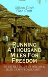 Running A Thousand Miles For Freedom – Incredible Escape of William & Ellen Craft from Slavery - William Craft ; Ellen Craft - 9788026873716