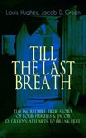 TILL THE LAST BREATH – The Incredible True Story of Hughes & D. Green's Attempts to Break Free - Louis Hughes ; Jacob D. Green - 9788026873723