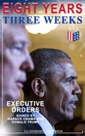 Eight Years vs. Three Weeks – Executive Orders Signed by Barack Obama and Donald Trump - U.S. Government ; White House - 9788026874171