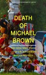 Death of Michael Brown - The Fatal Shot Which Lit Up the Nationwide Riots & Protests - United States Department of Justice - 9788026874782