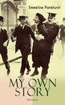 MY OWN STORY (Illustrated) - Emmeline Pankhurst - 9788026874942