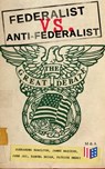 Federalist vs. Anti-Federalist: The Great Debate (Complete Articles & Essays in One Volume) - Alexander Hamilton ; James Madison ; John Jay ; Samuel Bryan ; Patrick Henry - 9788026875086