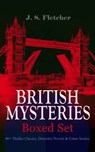 BRITISH MYSTERIES - Boxed Set: 40+ Thriller Classics, Detective Novels & Crime Stories - J. S. Fletcher - 9788026877073