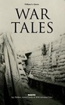 WAR TALES: Spy Thrillers, Action Classics & WWI Adventure Tales - William Le Queux - 9788026877332