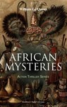 AFRICAN MYSTERIES - Action Thriller Series (Illustrated 4 Book Collection) - William Le Queux - 9788026877370