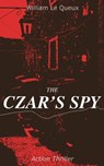 THE CZAR'S SPY (Action Thriller) - William Le Queux - 9788026877387