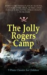 The Jolly Rogers Camp – 9 Pirate Classics for Children - Robert Louis Stevenson ; Edgar Allan Poe ; J. M. Barrie ; Daniel Defoe ; Arthur Conan Doyle ; R. M. Ballantyne ; Charles Dickens ; L. Frank Baum - 9788026878537
