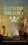 Fluch der Seeräuber: 15 Piraten-Klassiker in einem Band - Robert Louis Stevenson ; Emilio Salgari ; Daniel Defoe ; Frederick Kapitän Marryat ; James Fenimore Cooper ; Georg Engel ; Walter Scott - 9788026878599